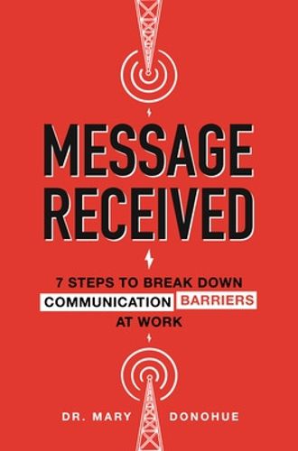 Cover image for Message Received: 7 Steps to Break Down Communication Barriers at Work