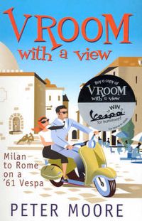 Cover image for Vroom with a View : Milan to Rome on a '61 Vespa: Milan to Rome on a '61 Vespa