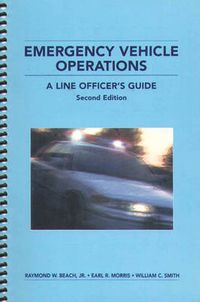 Cover image for Emergency Vehicle Operations: A Line Officer's Guide, Second Edtion