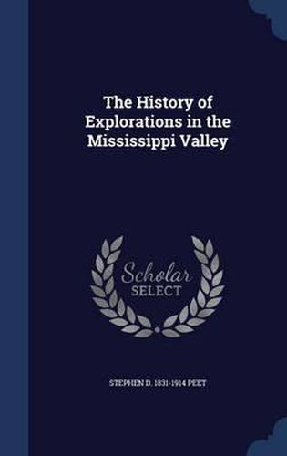 Cover image for The History of Explorations in the Mississippi Valley