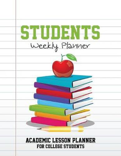 Cover image for Students Weekly Planner: Academic Lesson Planner for College Students