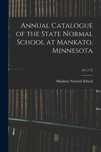 Cover image for Annual Catalogue of the State Normal School at Mankato, Minnesota; 1911/12