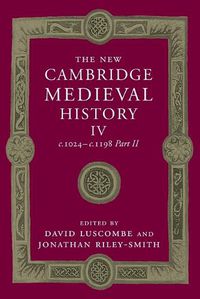 Cover image for The New Cambridge Medieval History: Volume 4, c.1024-c.1198, Part 2