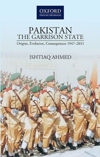 Cover image for PakistanThe Garrison State: Origins, Evolution, Consequences (1947-2011)