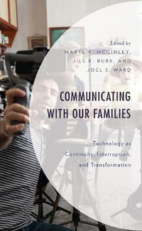 Cover image for Communicating with Our Families: Technology as Continuity, Interruption, and Transformation