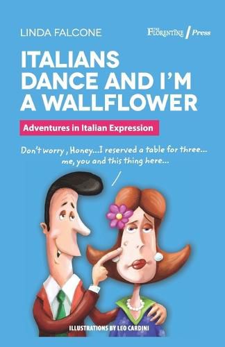 Cover image for Italians Dance and I'm a Wallflower: Adventures in Italian Expressions