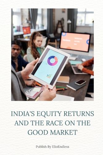 Cover image for India's Equity Returns and the Race on the Good Market