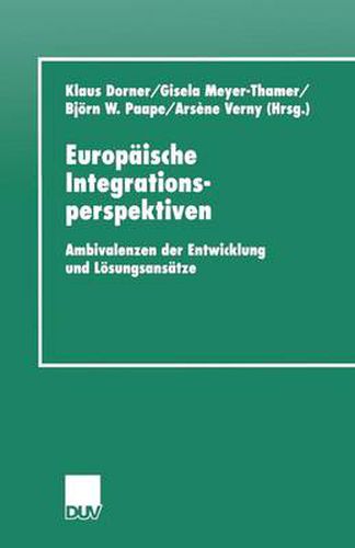 Cover image for Europaische Integrationsperspektiven: Ambivalenzen Der Entwicklung Und Loesungsansatze