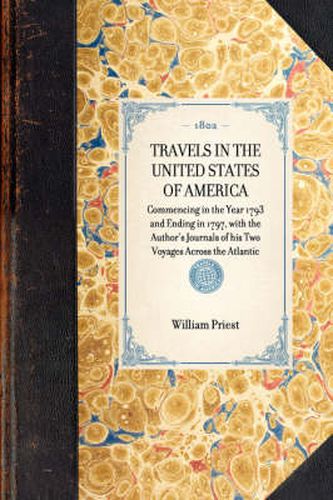 Cover image for Travels in the United States of America: Commencing in the Year 1793 and Ending in 1797, with the Author's Journals of His Two Voyages Across the Atlantic