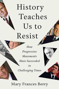 Cover image for History Teaches Us to Resist: How Progressive Movements Have Succeeded in Challenging Times