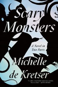 Cover image for Scary Monsters: A Novel in Two Parts