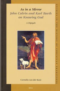 Cover image for As in a Mirror. John Calvin and Karl Barth on Knowing God: A Diptych