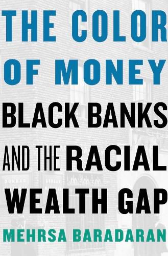 Cover image for The Color of Money: Black Banks and the Racial Wealth Gap