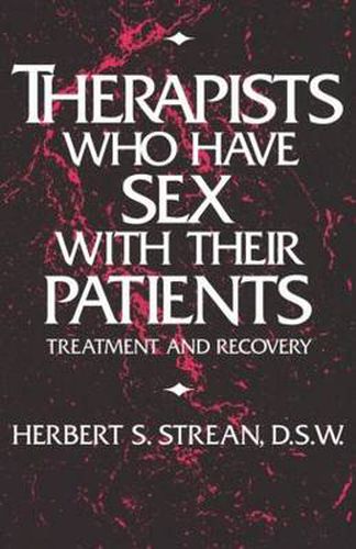 Cover image for Therapists Who Have Sex with Their Patients Treatment and Recovery: Treatment and Recovery