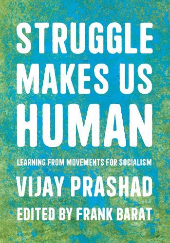 Struggle Is What Makes Us Human: Learning from Movements for Socialism