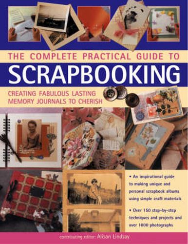 Cover image for Complete Practical Guide to Scrapbooking: Creating Fabulous Lasting Memory Journals to Cherish