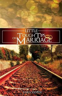 Cover image for Little Tough Tips On Marriage: Save Your Marriage