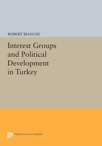 Cover image for Interest Groups and Political Development in Turkey