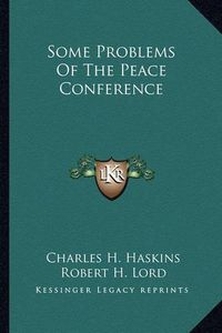 Cover image for Some Problems of the Peace Conference