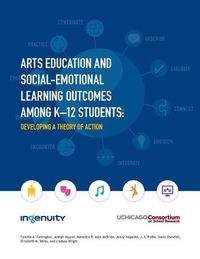 Cover image for Arts Education and Social-Emotional Learning Outcomes Among K-12 Students: Developing a Theory of Action