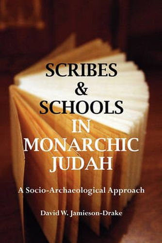 Cover image for Scribes and Schools in Monarchic Judah: A Socio-archaeological Approach