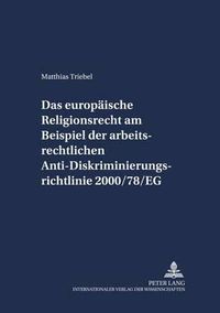 Cover image for Das Europaeische Religionsrecht Am Beispiel Der Arbeitsrechtlichen Anti-Diskriminierungsrichtlinie 2000/78/Eg