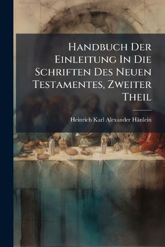 Cover image for Handbuch Der Einleitung in Die Schriften Des Neuen Testamentes, Volume 2