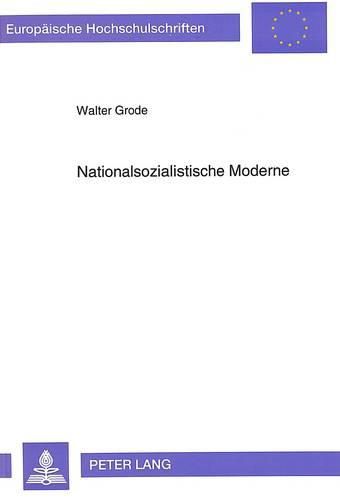 Cover image for Nationalsozialistische Moderne: Rassenideologische Modernisierung Durch Abtrennung Und Zerstoerung Gesellschaftlicher Peripherien