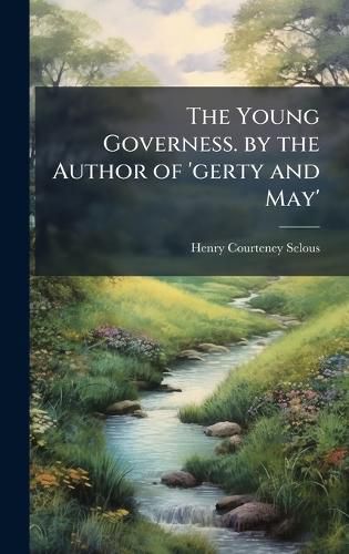 Cover image for The Young Governess. by the Author of 'gerty and May'