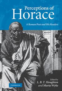 Cover image for Perceptions of Horace: A Roman Poet and his Readers