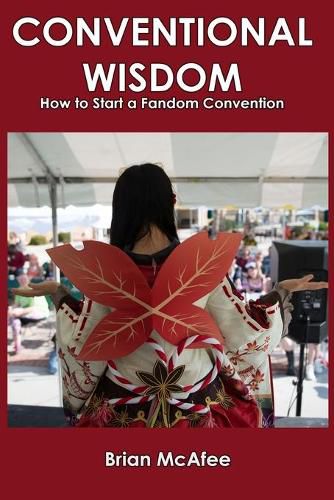 Cover image for Conventional Wisdom: How to Start a Fandom Convention