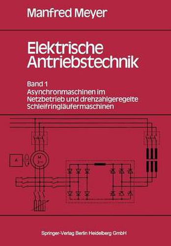 Cover image for Elektrische Antriebstechnik: Band 1: Asynchronmaschinen im Netzbetrieb und drehzahlgeregelte Schleifringlaufermaschinen