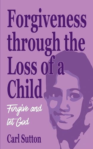 Cover image for Forgiveness through the Loss of a Child