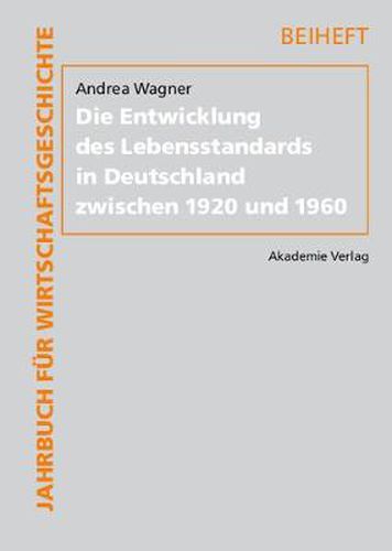 Cover image for Die Entwicklung des Lebensstandards in Deutschland zwischen 1920 und 1960