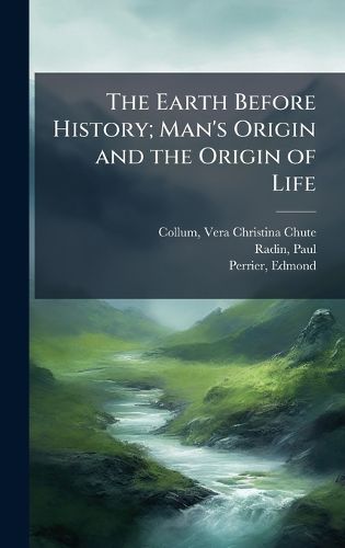 Cover image for The Earth Before History; Man's Origin and the Origin of Life