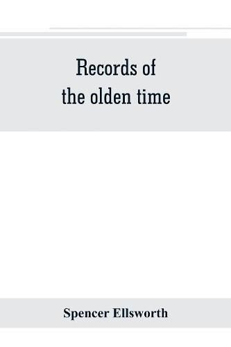 Cover image for Records of the olden time; or, Fifty years on the prairies. Embracing sketches of the discovery, exploration and settlement of the country, the organization of the counties of Putnam and Marshall, incidents and reminiscences connected therewith, biographie