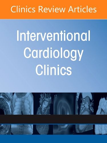 Peripheral Arterial Disease, An Issue of Interventional Cardiology Clinics: Volume 14-2