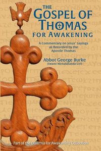 Cover image for The Gospel of Thomas for Awakening: A Commentary on Jesus' Sayings as Recorded by the Apostle Thomas