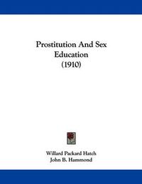 Cover image for Prostitution and Sex Education (1910)