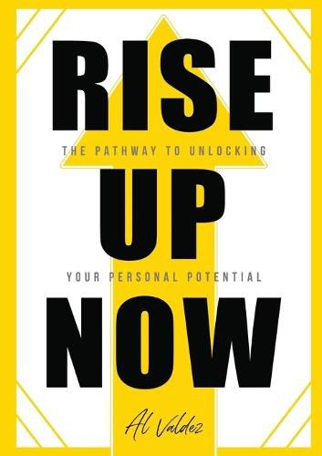 Cover image for Rise Up Now: The Pathway to Unlocking Your Personal Potential