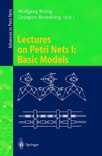 Cover image for Lectures on Petri Nets I: Basic Models: Advances in Petri Nets