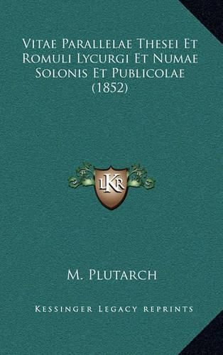 Cover image for Vitae Parallelae Thesei Et Romuli Lycurgi Et Numae Solonis Et Publicolae (1852)