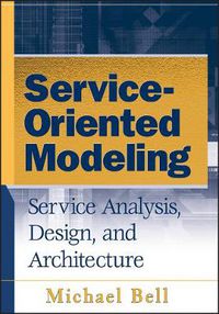 Cover image for Service-oriented Modeling (SOA): Service Analysis, Design, and Architecture