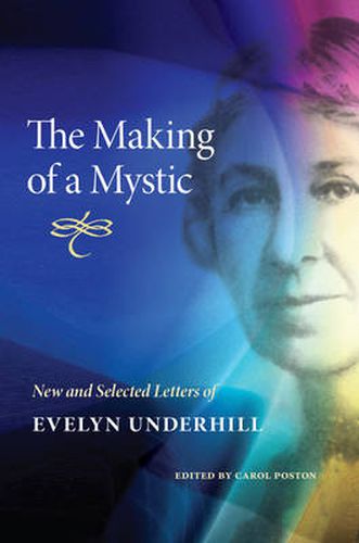 Cover image for The Making of a Mystic: New and Selected Letters of Evelyn Underhill