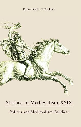 Studies in Medievalism XXIX: Politics and Medievalism (Studies)