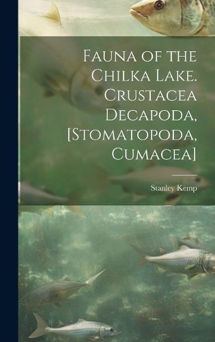 Cover image for Fauna of the Chilka Lake. Crustacea Decapoda, [Stomatopoda, Cumacea]