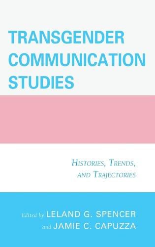 Cover image for Transgender Communication Studies: Histories, Trends, and Trajectories