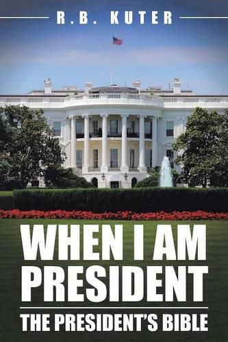 Cover image for When I Am President: The President's Bible