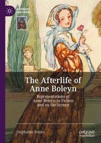 Cover image for The Afterlife of Anne Boleyn: Representations of Anne Boleyn in Fiction and on the Screen