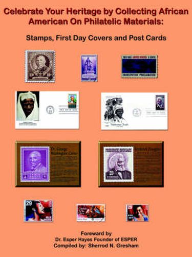 Cover image for Celebrate Your Heritage by Collecting African American On Philatelic Materials: Stamps, First Day Covers and Post Cards